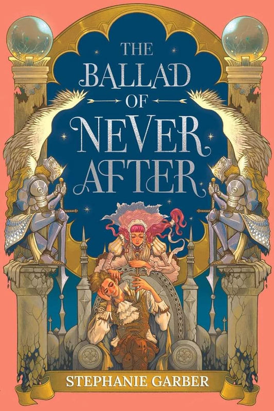 The Ballad of Never After By Stephanie Garber